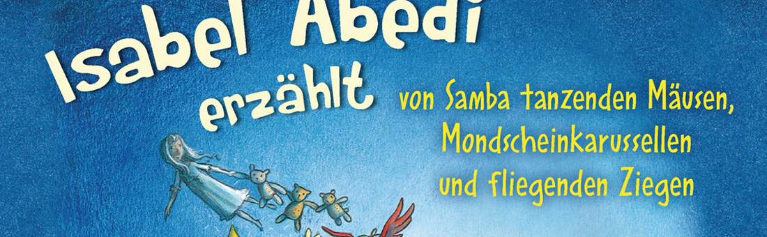 Ausschnitt aus Hörbuch Cover ISBN: 978-3844519136 Isabel Abedi erzählt – von Samba tanzenden Mäusen, Mondscheinkarussellen und fliegenden Ziegen